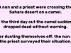 A nun and a priest were crossing the Sahara desert on a camel