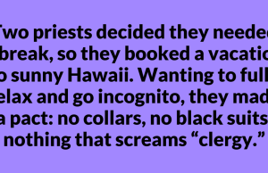 Two priests decided they needed a break